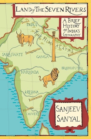 Land of the Seven Rivers - A brief history of India's geography