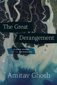 <p>Amitav GhoshThe Great Derangement: Climate Change and the UnthinkableAllen Lane, 2016</p>